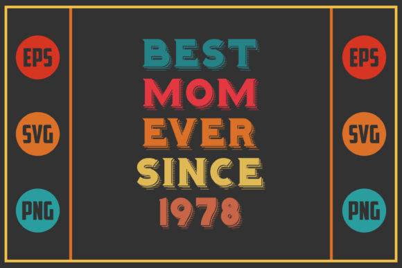 Best Mom Ever Since 1978: Graphics for Crafts