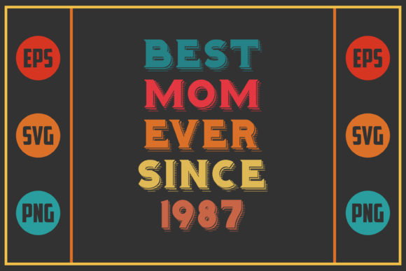 Best Mom Ever Since 1987 Graphics for Crafts