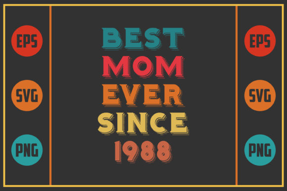 Best Mom Ever Since 1988 Graphics for Crafts