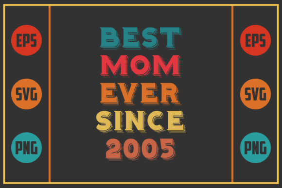 Best Mom Ever Since 2005 Graphics for Crafts