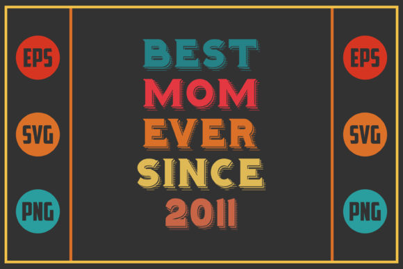 Best Mom Ever Since 2011: Graphics for Crafts