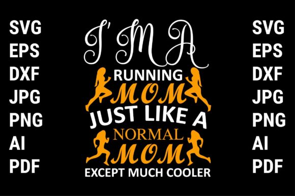 I m a Running Mom Just Like a Normal Graphics for Crafts