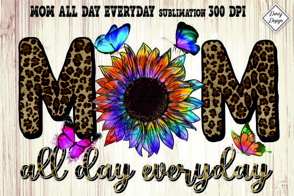 Mom All Day Every Day Sublimation Graphics