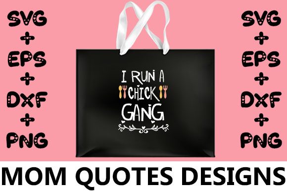 MOM I Run a Chick Gang Graphics for Crafts
