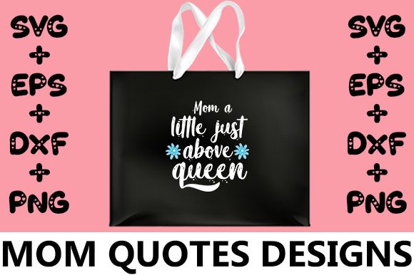 MOM Mom a Little Just Above Queen Graphics for Crafts