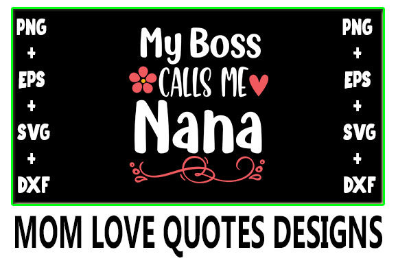 MOM My Boss Calls Me Nana Graphics for Crafts