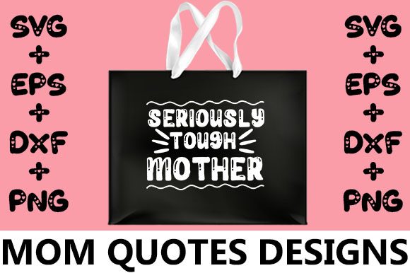 MOM Seriously Tough Mother Graphics for Crafts
