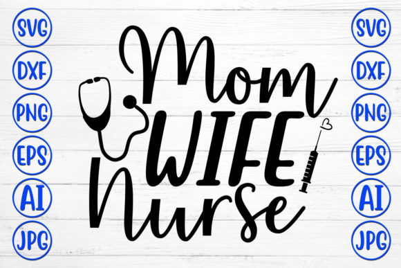 Mom Wife Nurse Graphics for Crafts