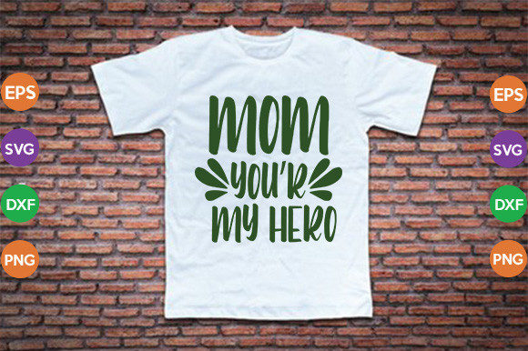 Mom You’re My Hero: Graphics for Crafts