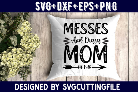 Mother s Day Messes and Dresses Mom of Graphics