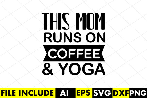 This Mom Runs on Coffee Yoga Graphics for Crafts
