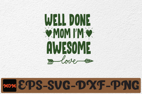 Well Done Mom I’m Awesome Graphics for Crafts